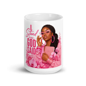 Stand on What God Said Christian faith mug in 11 oz &15 oz